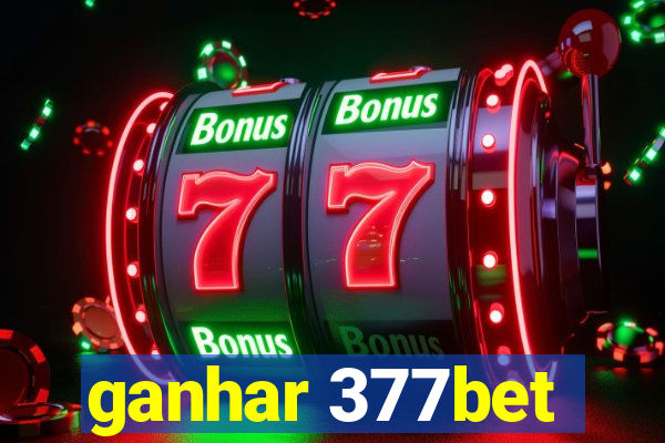 ganhar 377bet